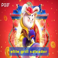 elite grill salvador